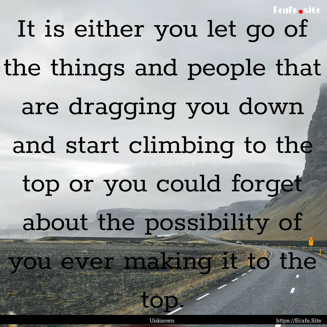 It is either you let go of the things and.... : Quote by Unknown