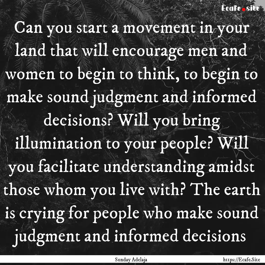 Can you start a movement in your land that.... : Quote by Sunday Adelaja