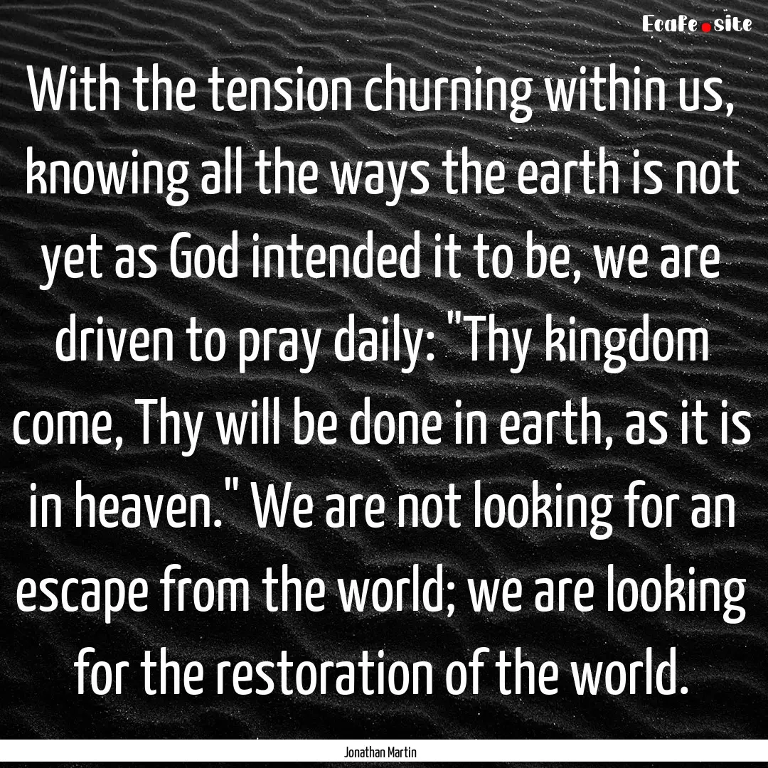 With the tension churning within us, knowing.... : Quote by Jonathan Martin