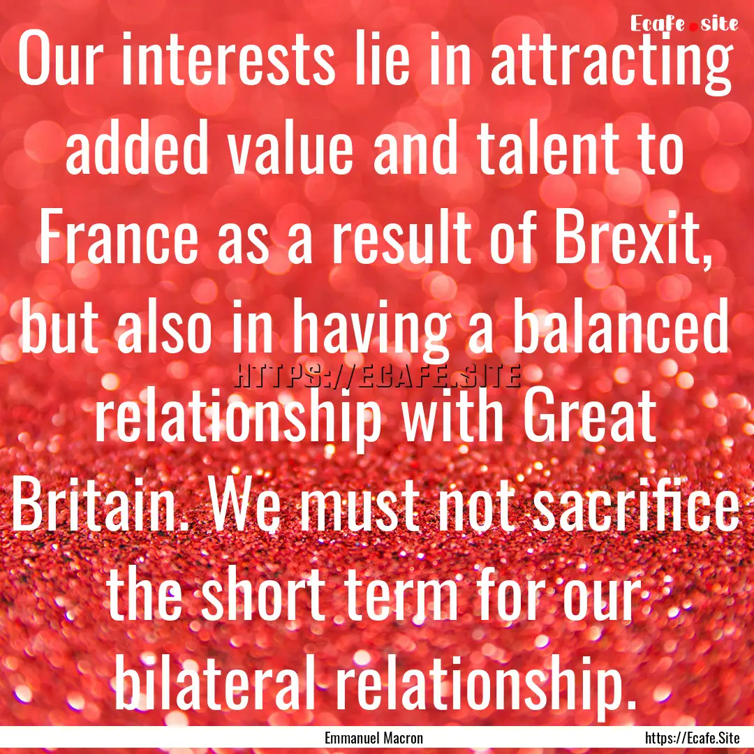 Our interests lie in attracting added value.... : Quote by Emmanuel Macron