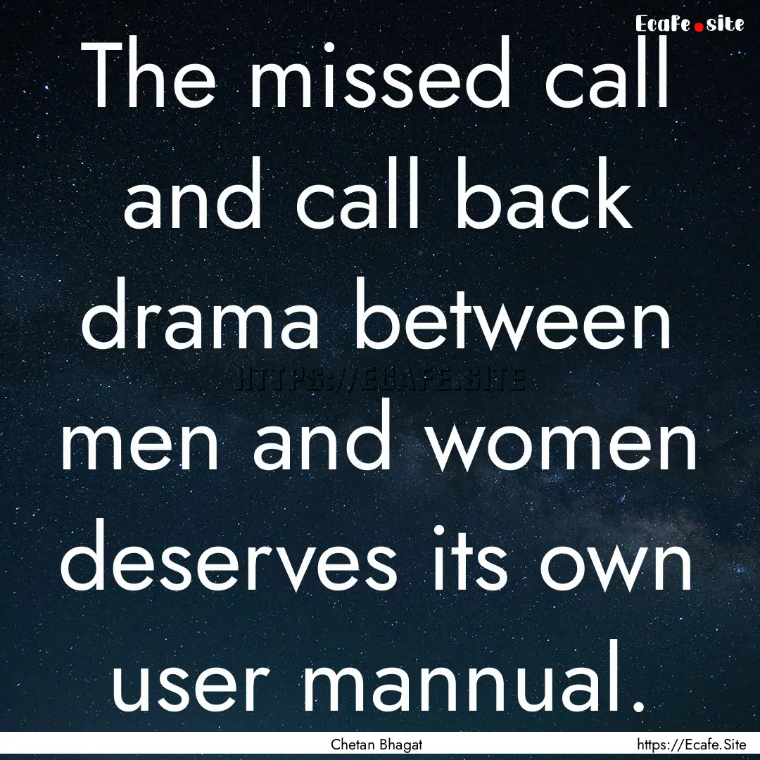 The missed call and call back drama between.... : Quote by Chetan Bhagat