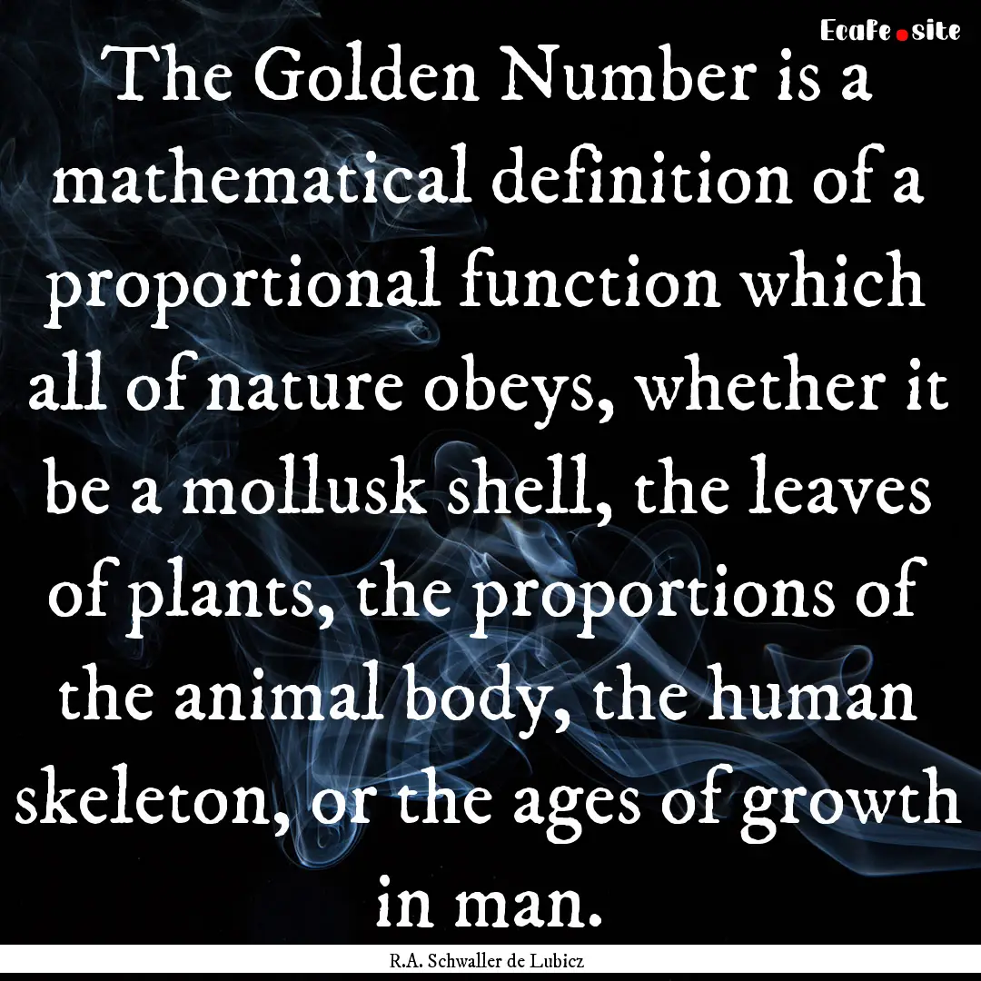 The Golden Number is a mathematical definition.... : Quote by R.A. Schwaller de Lubicz