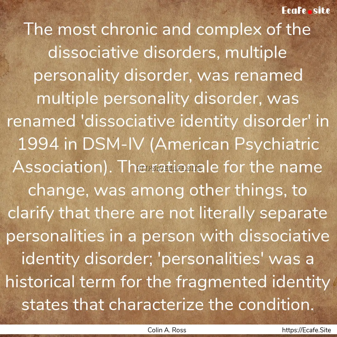 The most chronic and complex of the dissociative.... : Quote by Colin A. Ross