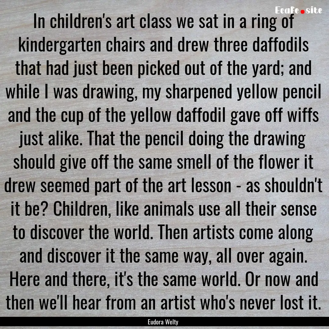 In children's art class we sat in a ring.... : Quote by Eudora Welty