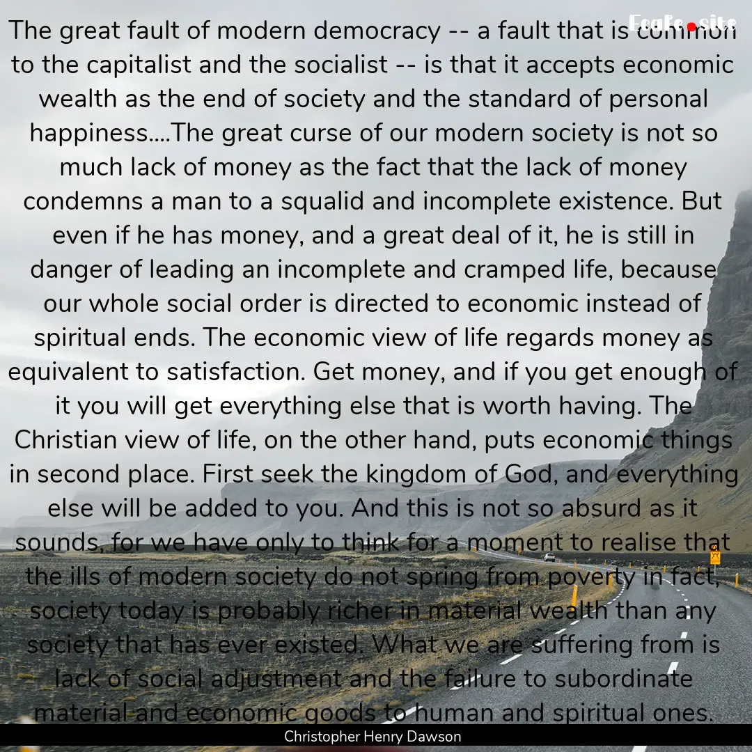 The great fault of modern democracy -- a.... : Quote by Christopher Henry Dawson