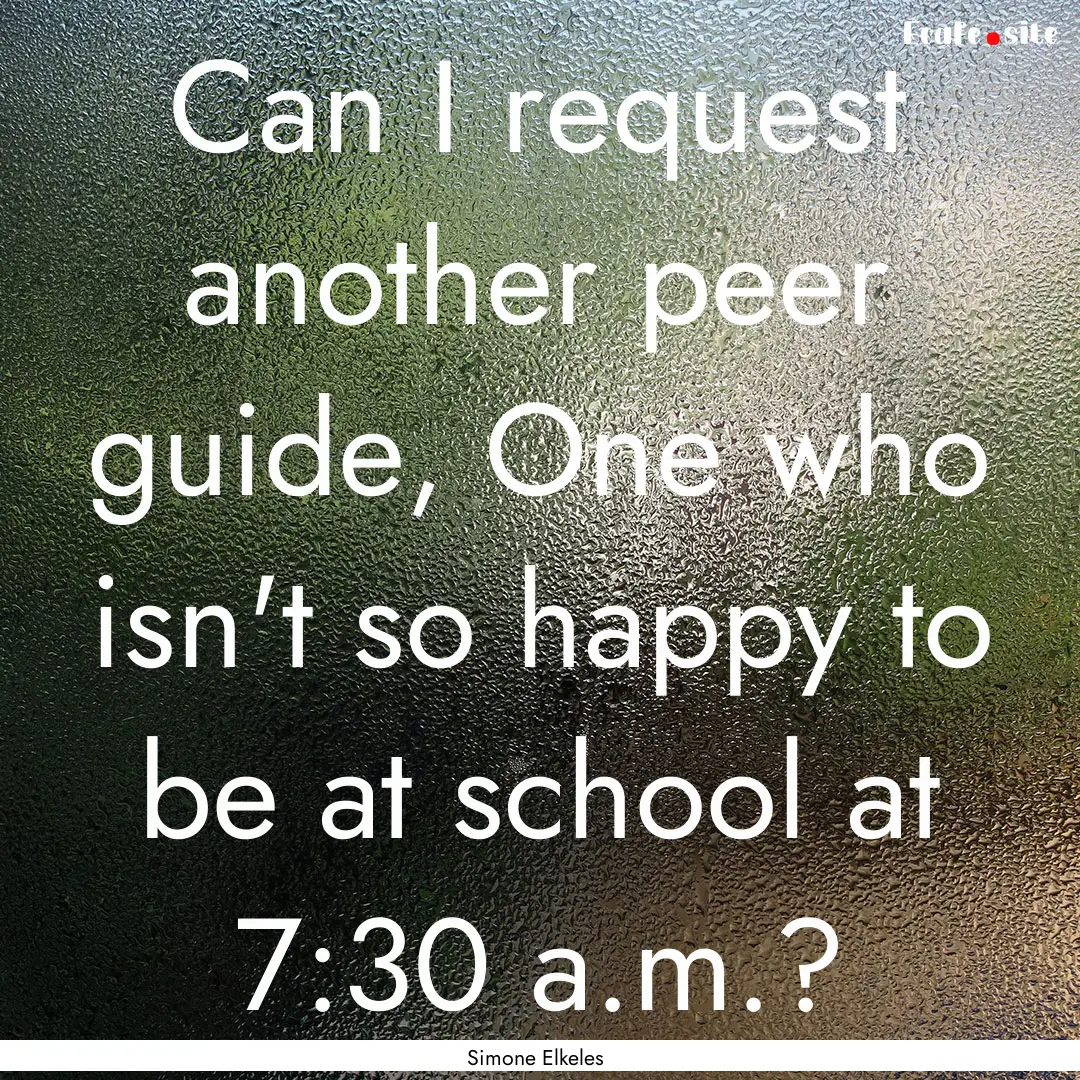 Can I request another peer guide, One who.... : Quote by Simone Elkeles