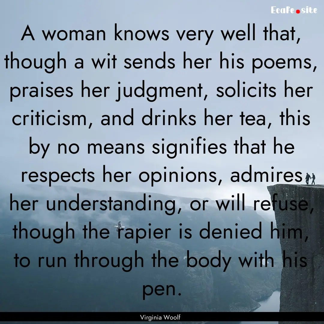 A woman knows very well that, though a wit.... : Quote by Virginia Woolf