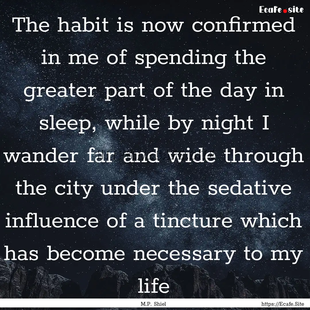 The habit is now confirmed in me of spending.... : Quote by M.P. Shiel