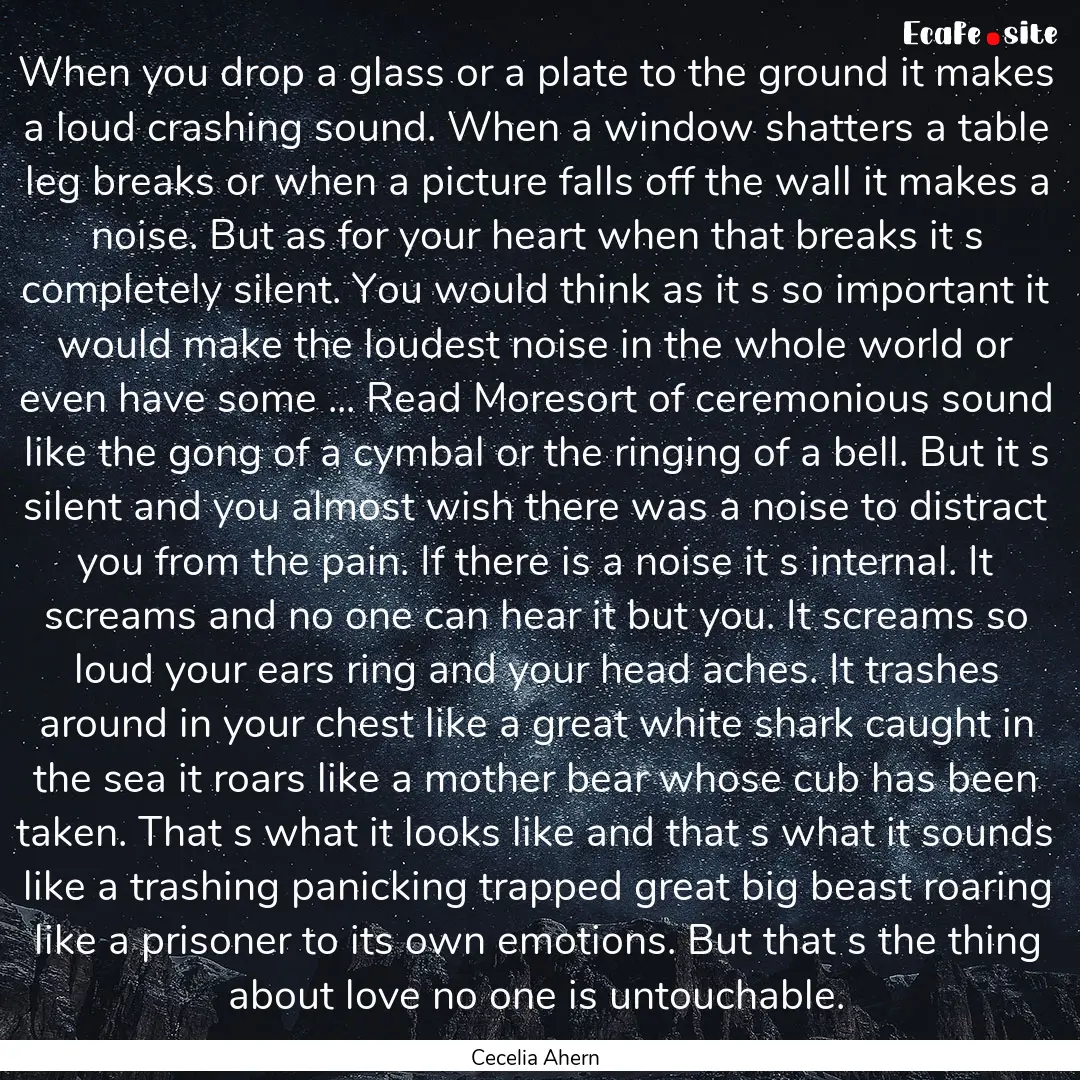 When you drop a glass or a plate to the ground.... : Quote by Cecelia Ahern