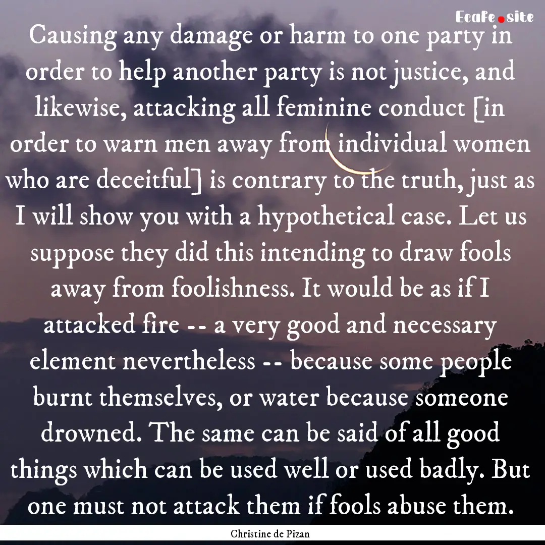 Causing any damage or harm to one party in.... : Quote by Christine de Pizan