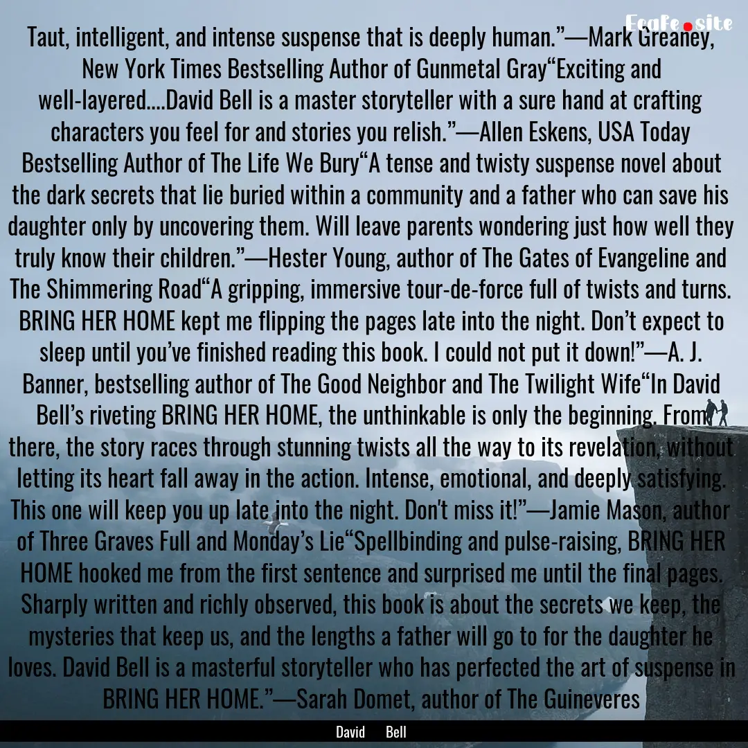 Taut, intelligent, and intense suspense that.... : Quote by David Bell