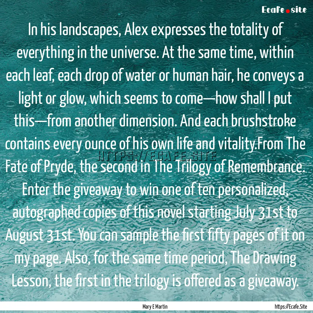 In his landscapes, Alex expresses the totality.... : Quote by Mary E Martin