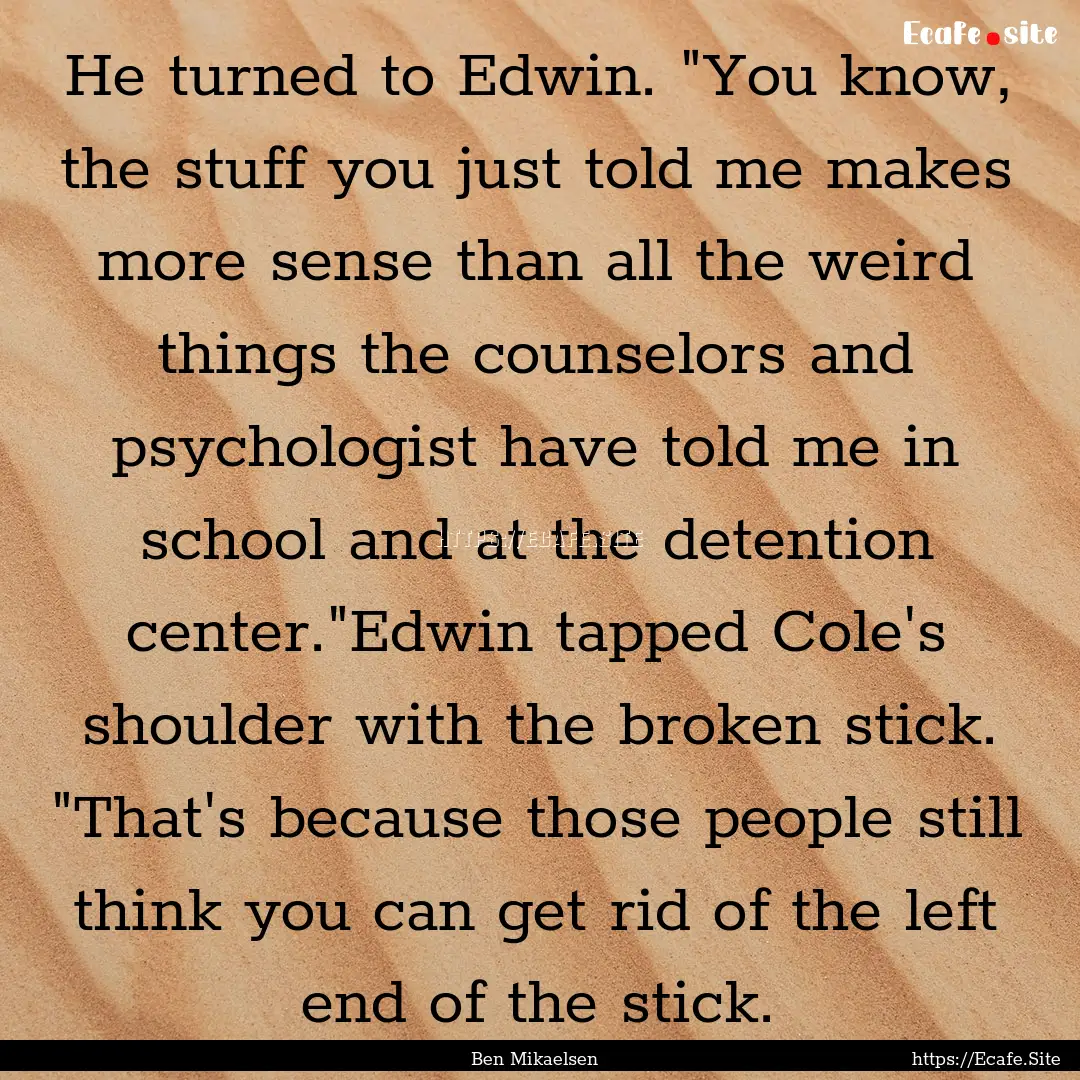 He turned to Edwin. 