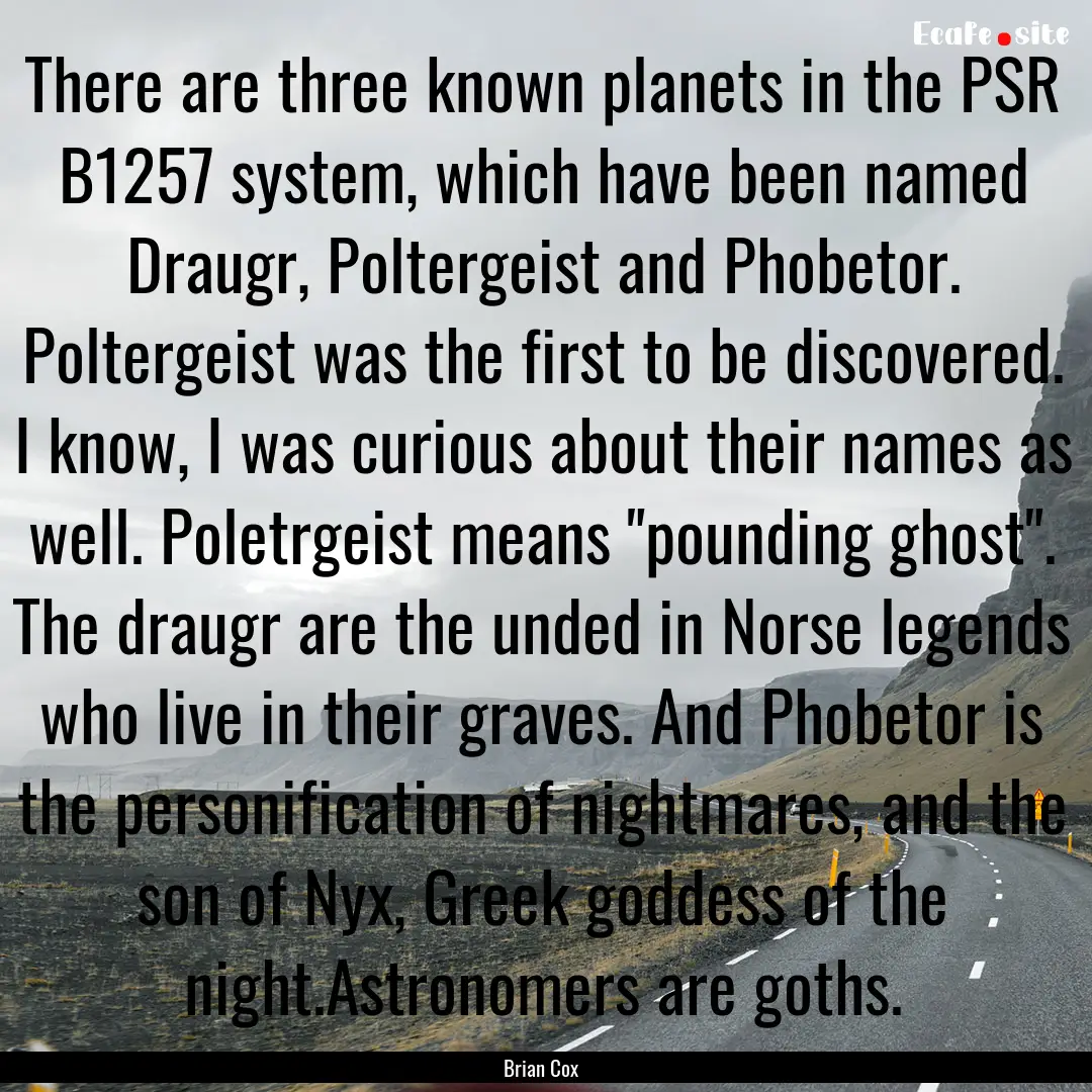 There are three known planets in the PSR.... : Quote by Brian Cox