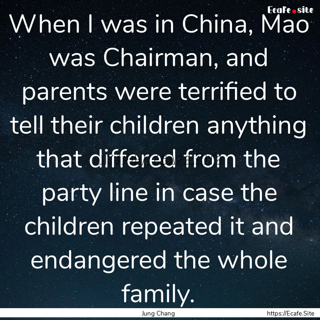 When I was in China, Mao was Chairman, and.... : Quote by Jung Chang