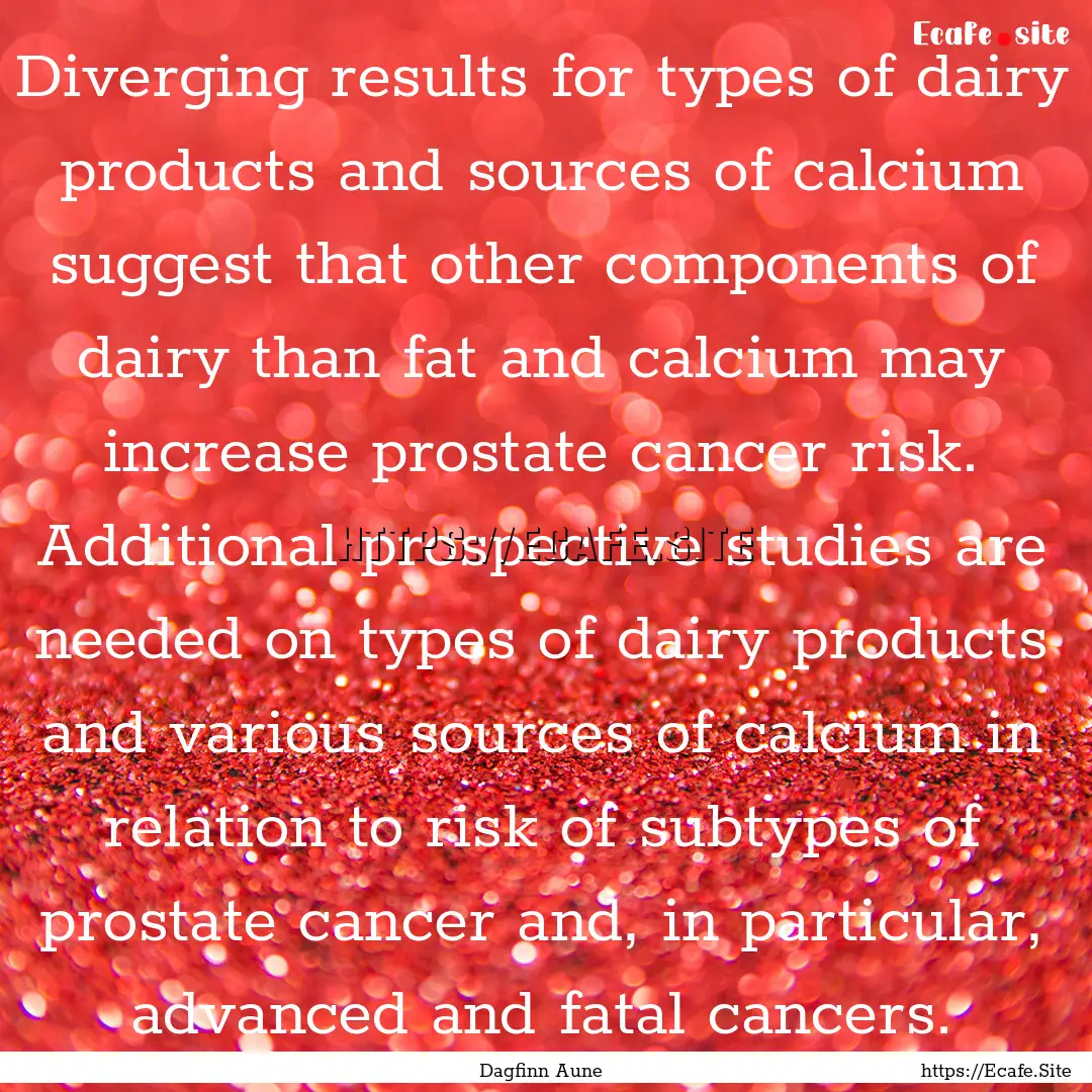 Diverging results for types of dairy products.... : Quote by Dagfinn Aune