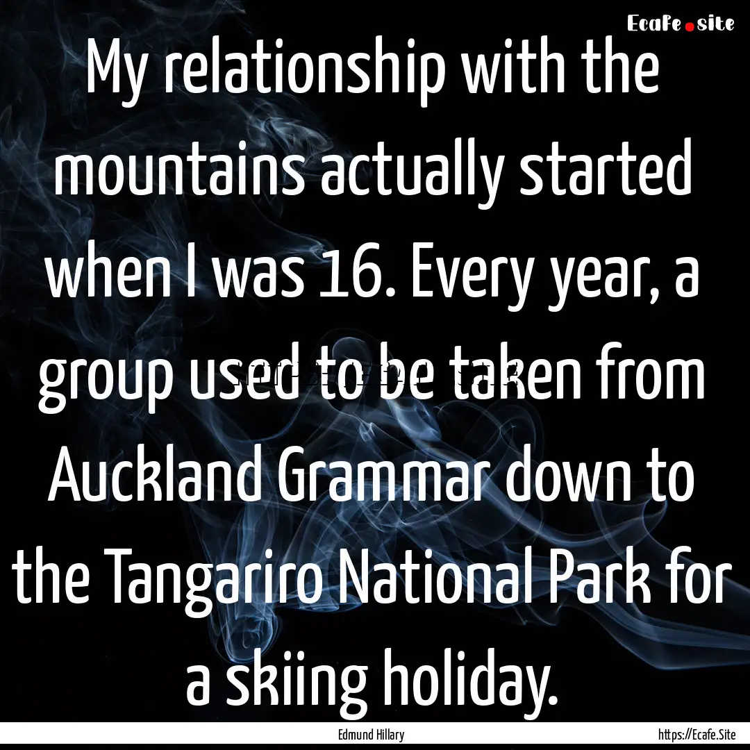 My relationship with the mountains actually.... : Quote by Edmund Hillary