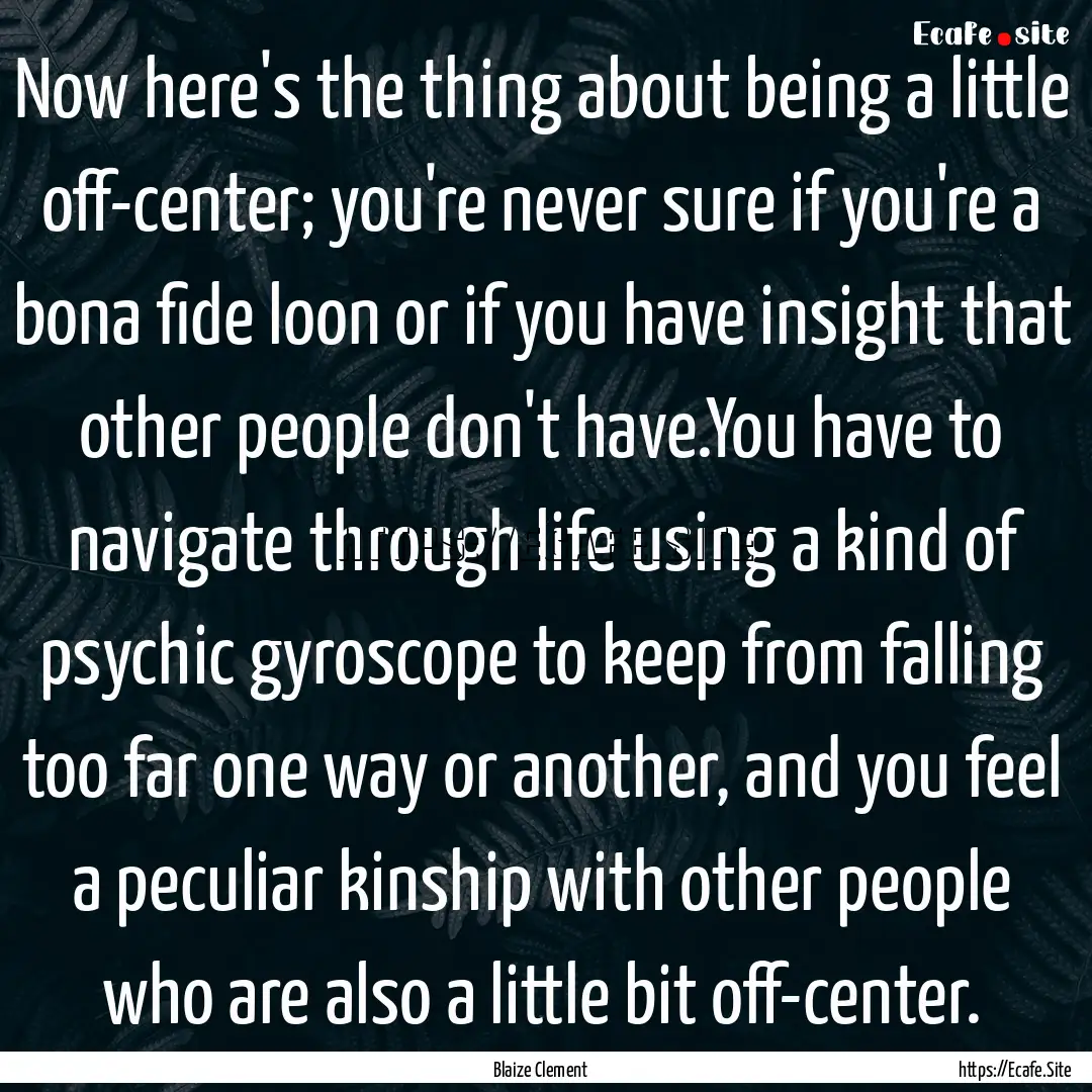 Now here's the thing about being a little.... : Quote by Blaize Clement