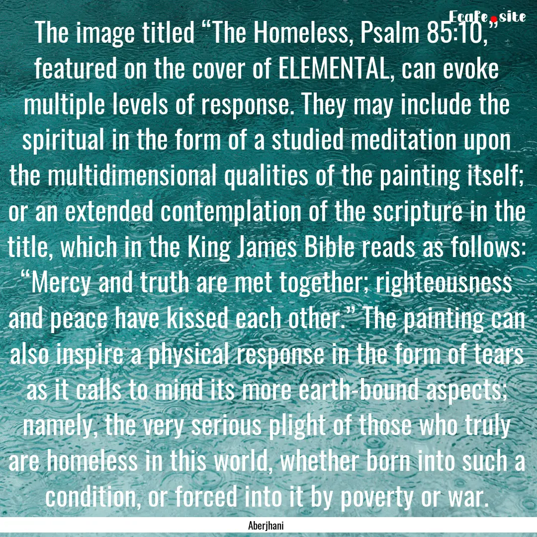 The image titled “The Homeless, Psalm 85:10,”.... : Quote by Aberjhani