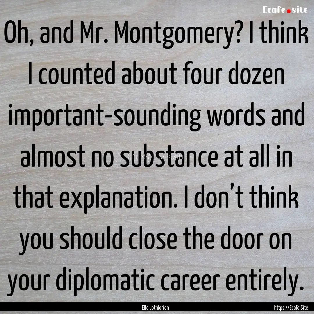 Oh, and Mr. Montgomery? I think I counted.... : Quote by Elle Lothlorien