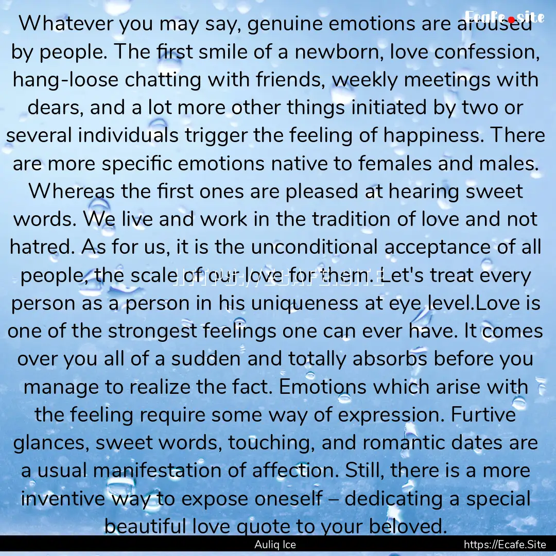 Whatever you may say, genuine emotions are.... : Quote by Auliq Ice