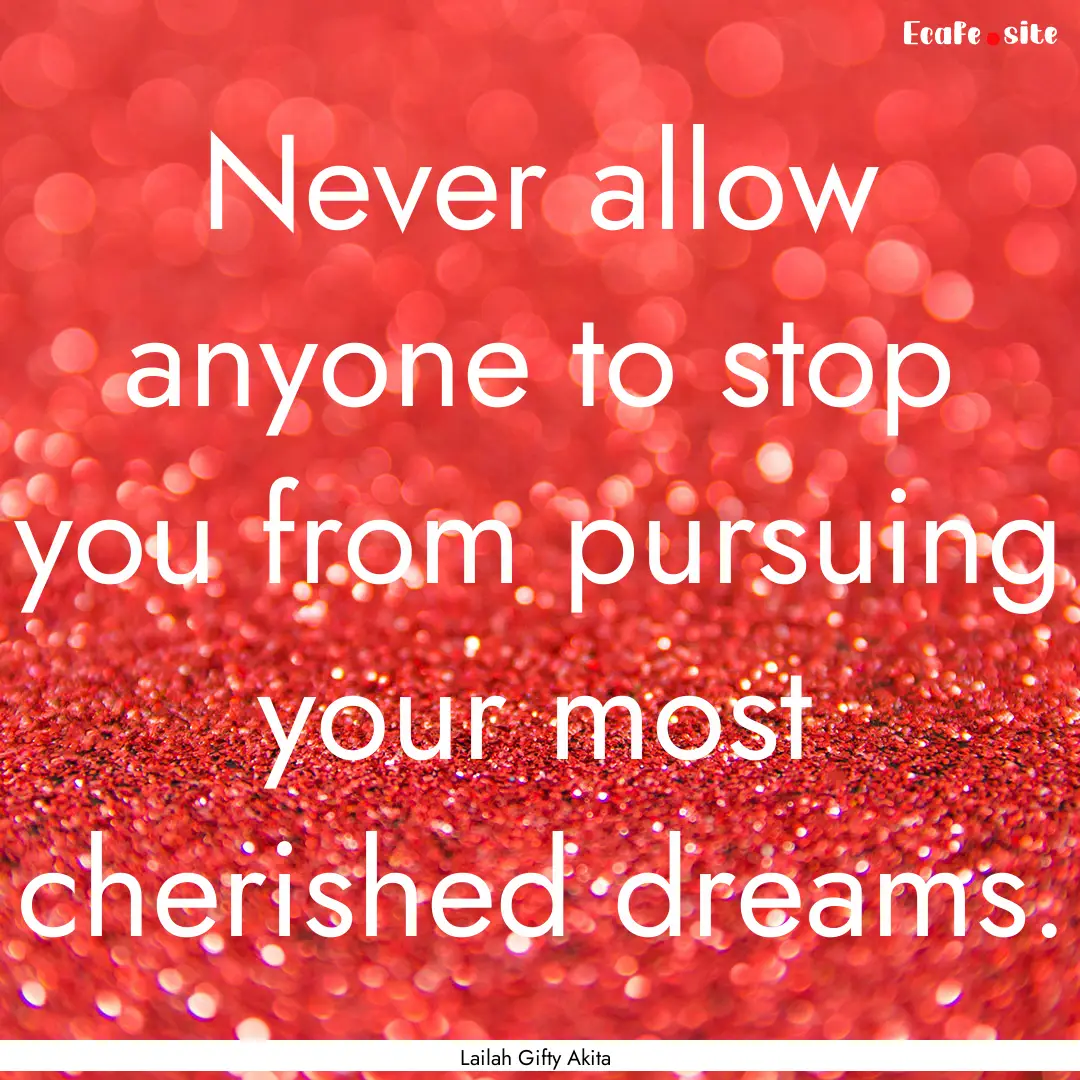 Never allow anyone to stop you from pursuing.... : Quote by Lailah Gifty Akita