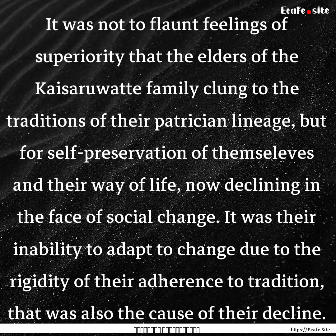 It was not to flaunt feelings of superiority.... : Quote by මාර්ටින් වික්‍රමසිංහ