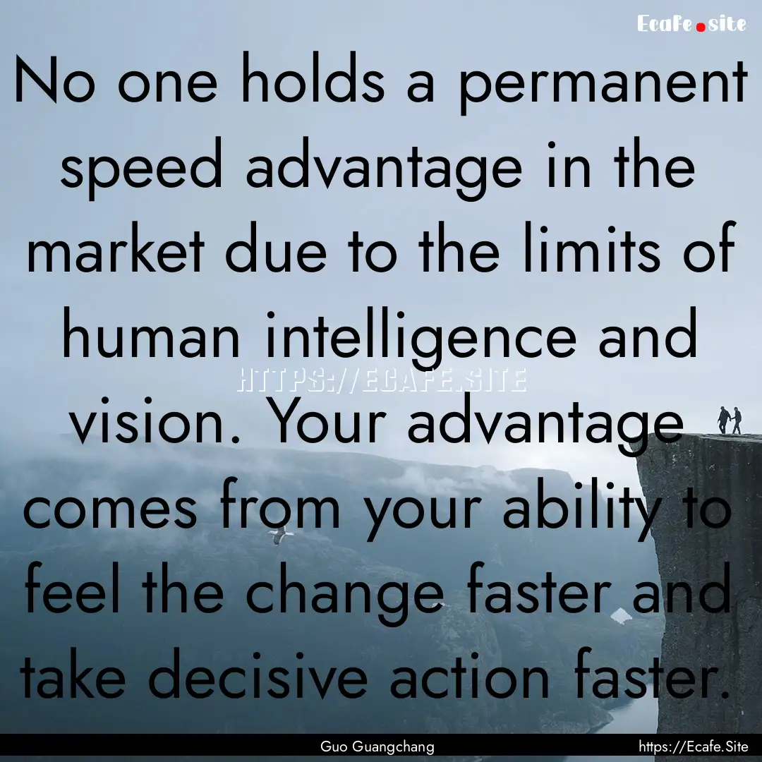 No one holds a permanent speed advantage.... : Quote by Guo Guangchang