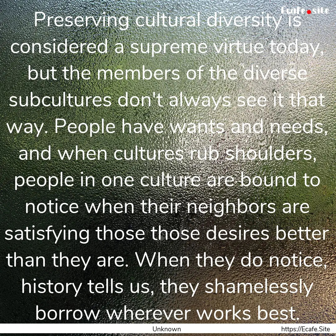 Preserving cultural diversity is considered.... : Quote by Unknown