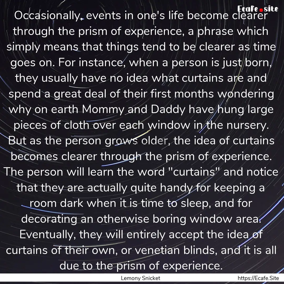 Occasionally, events in one's life become.... : Quote by Lemony Snicket