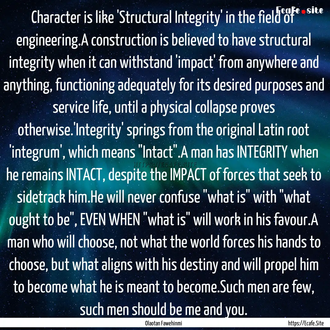 Character is like 'Structural Integrity'.... : Quote by Olaotan Fawehinmi