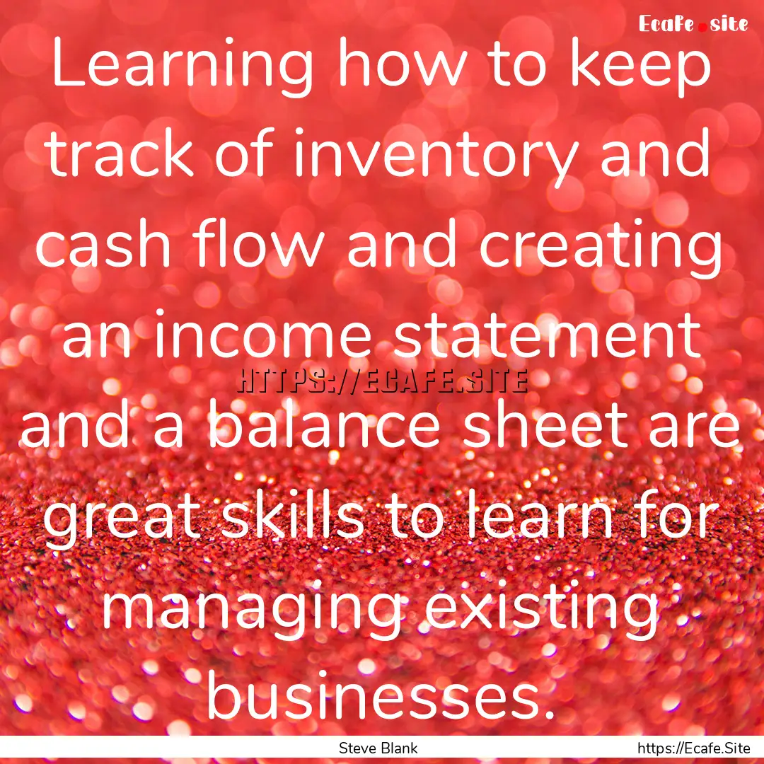 Learning how to keep track of inventory and.... : Quote by Steve Blank