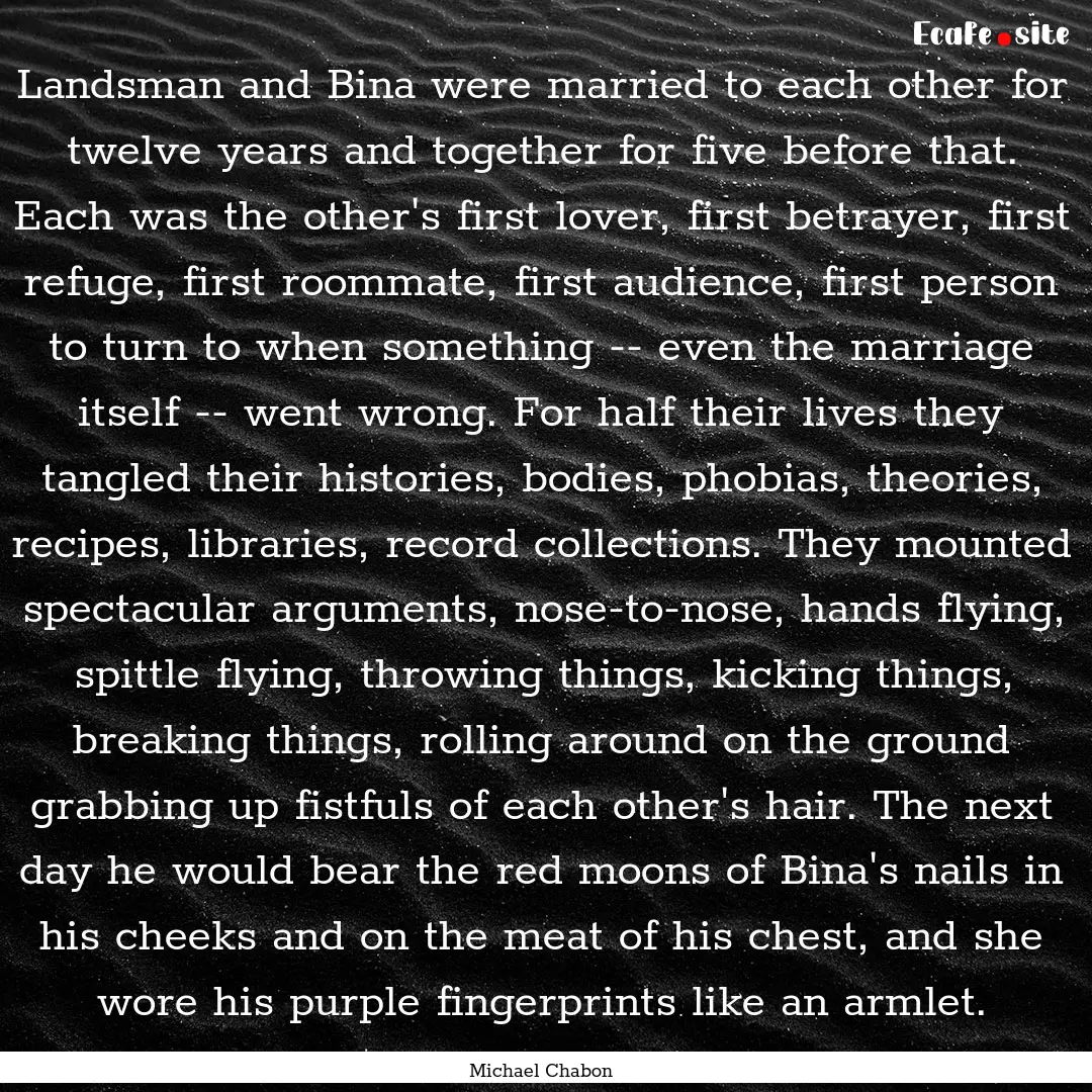 Landsman and Bina were married to each other.... : Quote by Michael Chabon