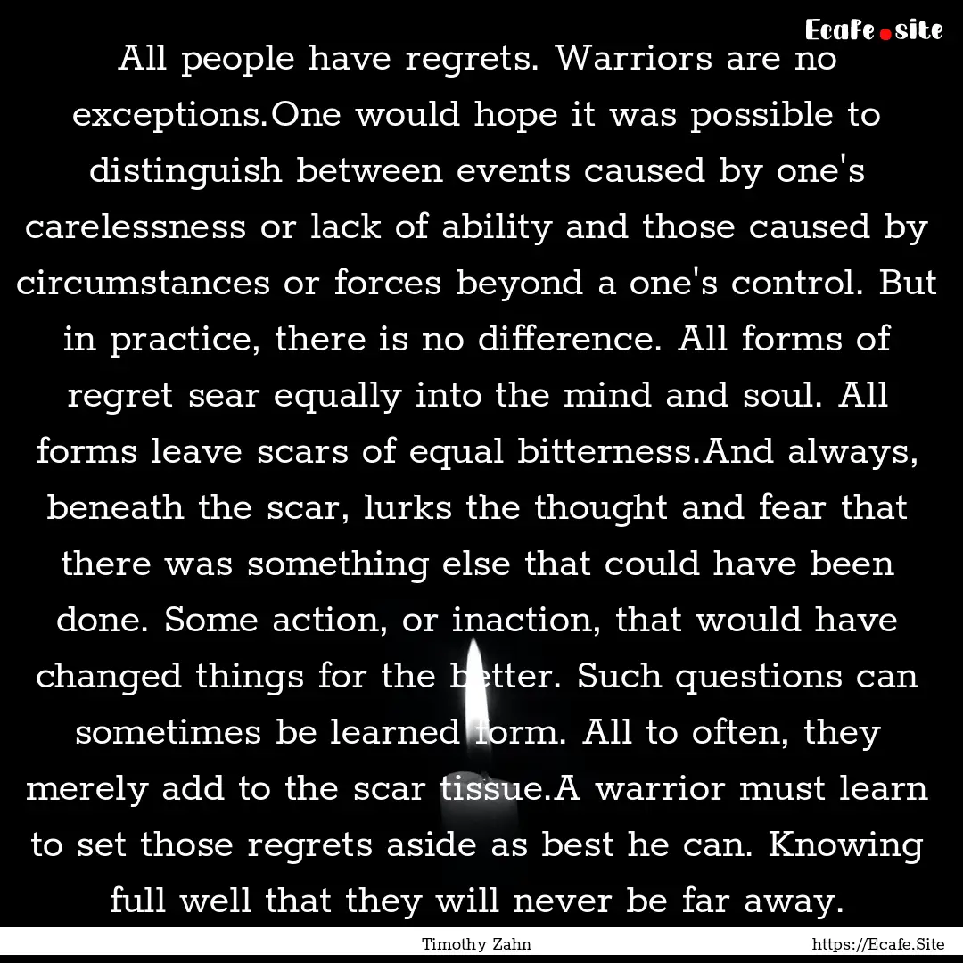 All people have regrets. Warriors are no.... : Quote by Timothy Zahn