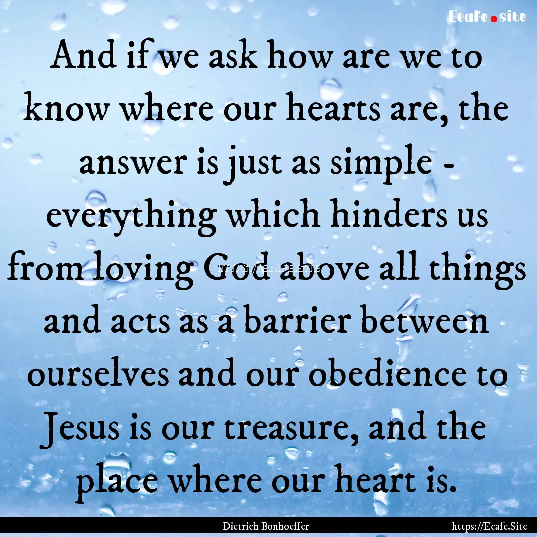 And if we ask how are we to know where our.... : Quote by Dietrich Bonhoeffer