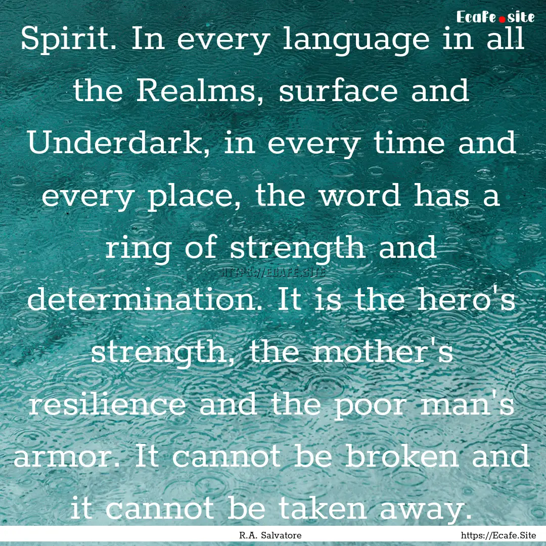 Spirit. In every language in all the Realms,.... : Quote by R.A. Salvatore