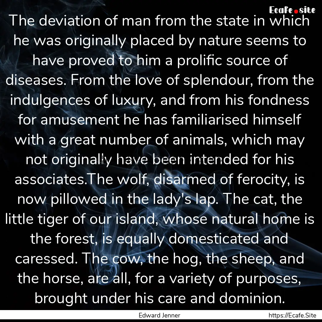 The deviation of man from the state in which.... : Quote by Edward Jenner