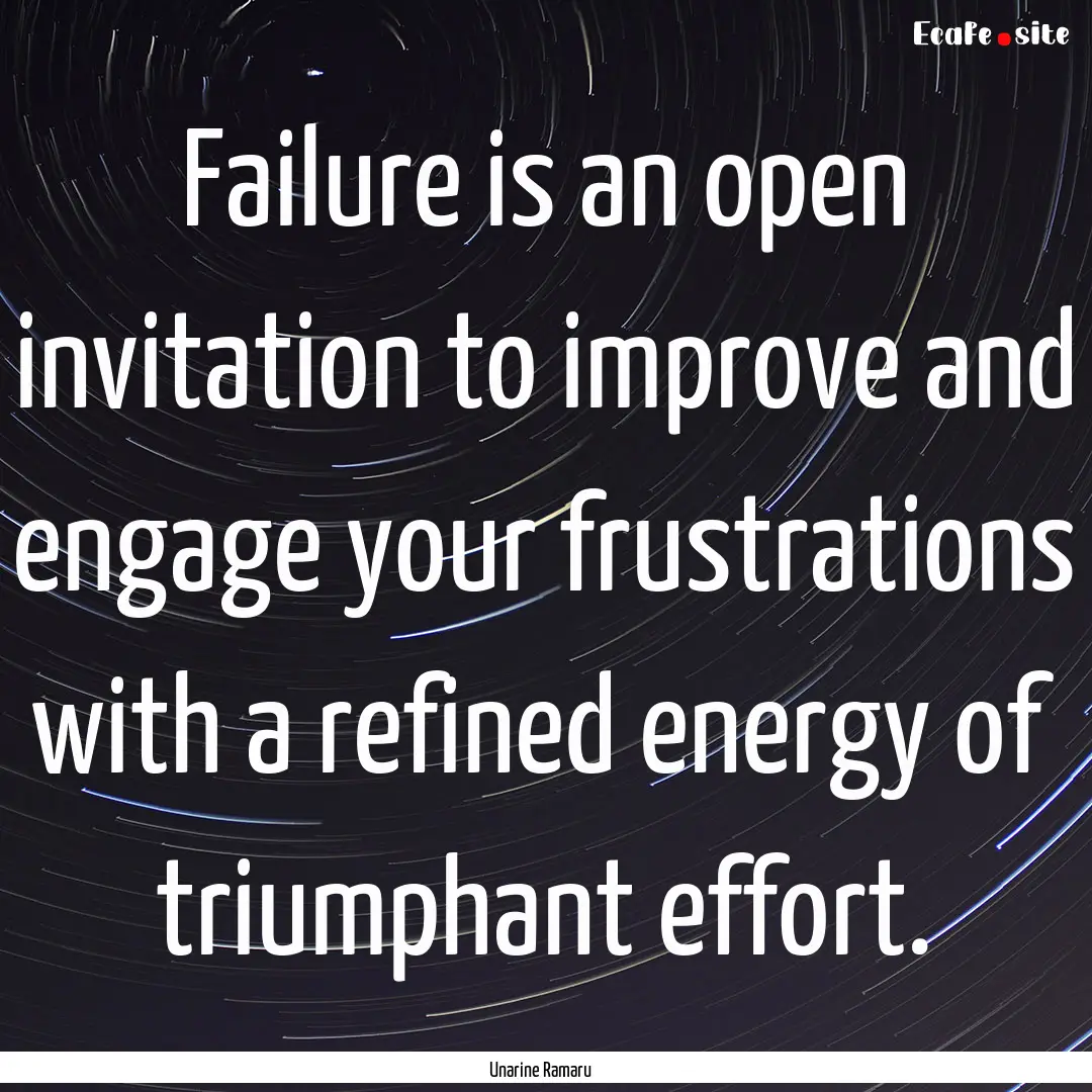 Failure is an open invitation to improve.... : Quote by Unarine Ramaru