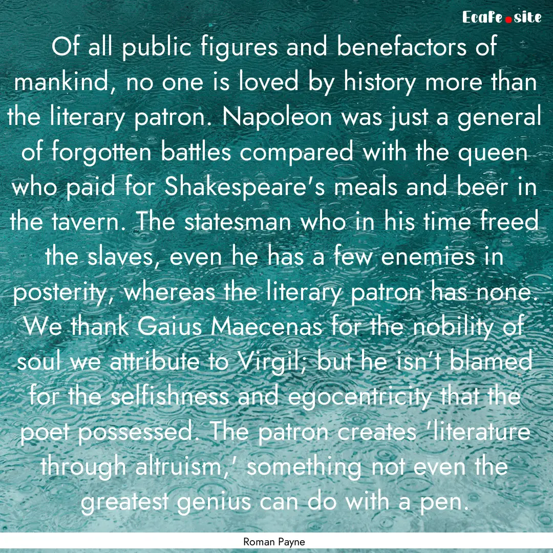 Of all public figures and benefactors of.... : Quote by Roman Payne