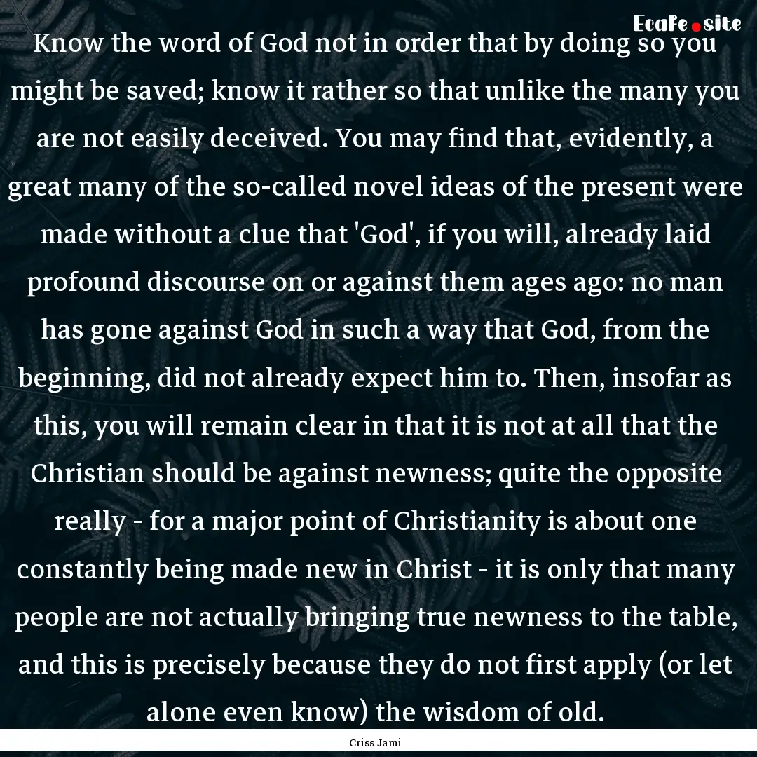 Know the word of God not in order that by.... : Quote by Criss Jami