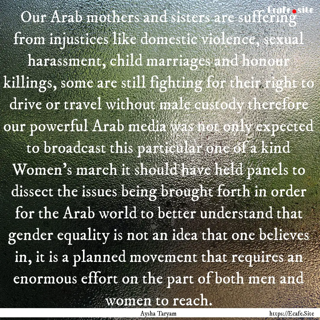 Our Arab mothers and sisters are suffering.... : Quote by Aysha Taryam