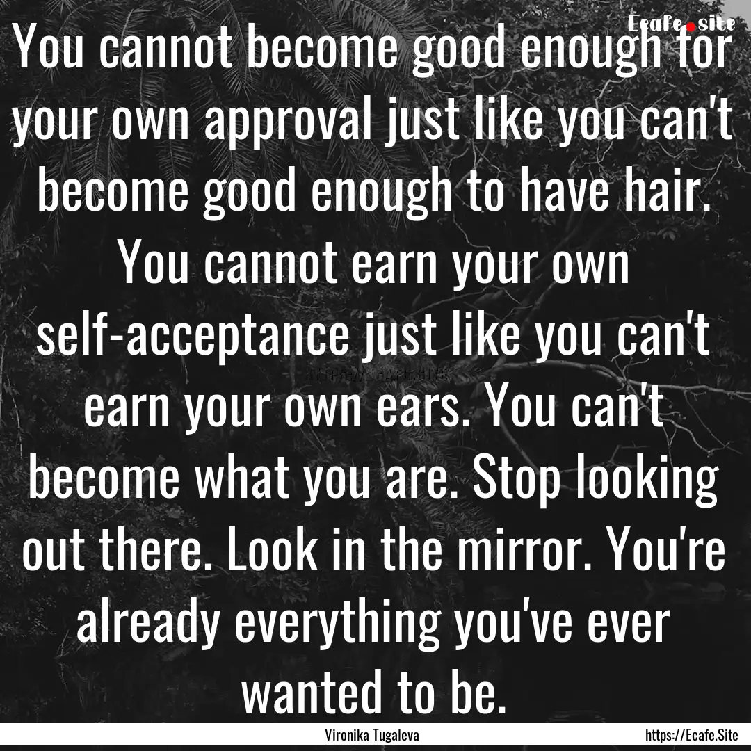 You cannot become good enough for your own.... : Quote by Vironika Tugaleva