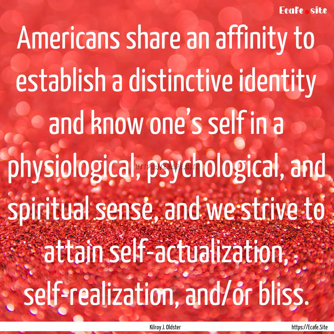 Americans share an affinity to establish.... : Quote by Kilroy J. Oldster