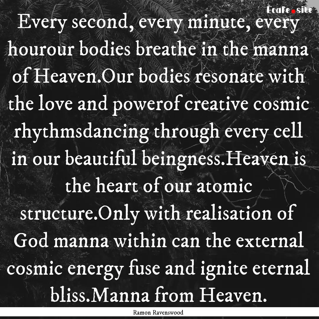 Every second, every minute, every hourour.... : Quote by Ramon Ravenswood