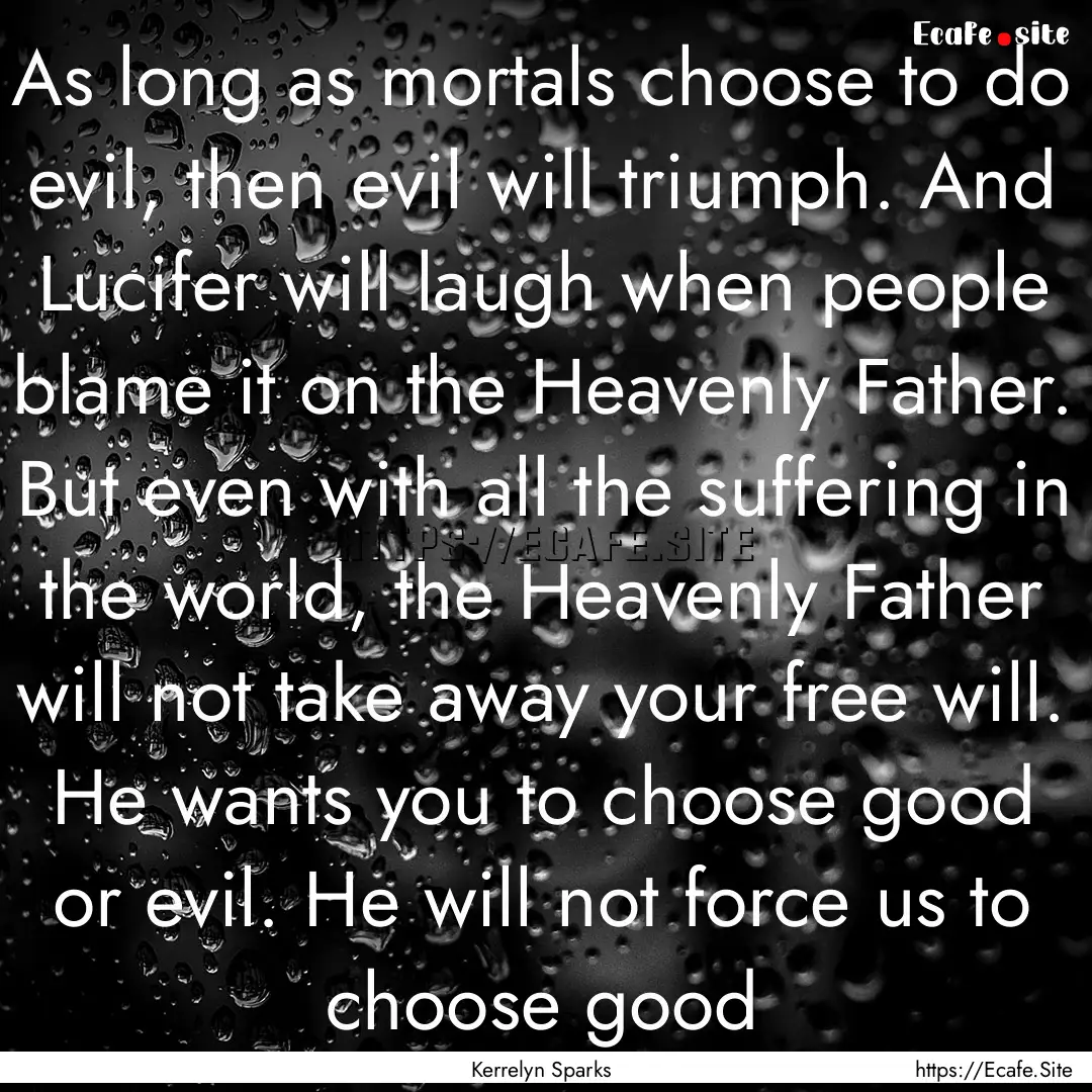 As long as mortals choose to do evil, then.... : Quote by Kerrelyn Sparks