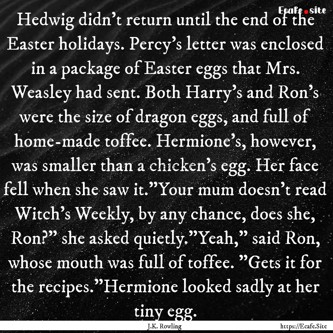 Hedwig didn't return until the end of the.... : Quote by J.K. Rowling