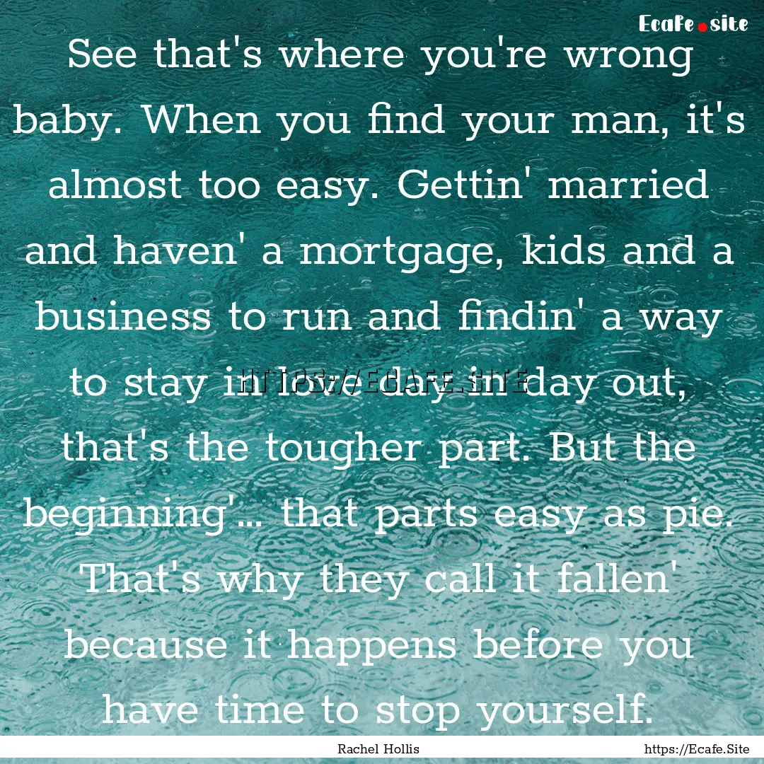 See that's where you're wrong baby. When.... : Quote by Rachel Hollis