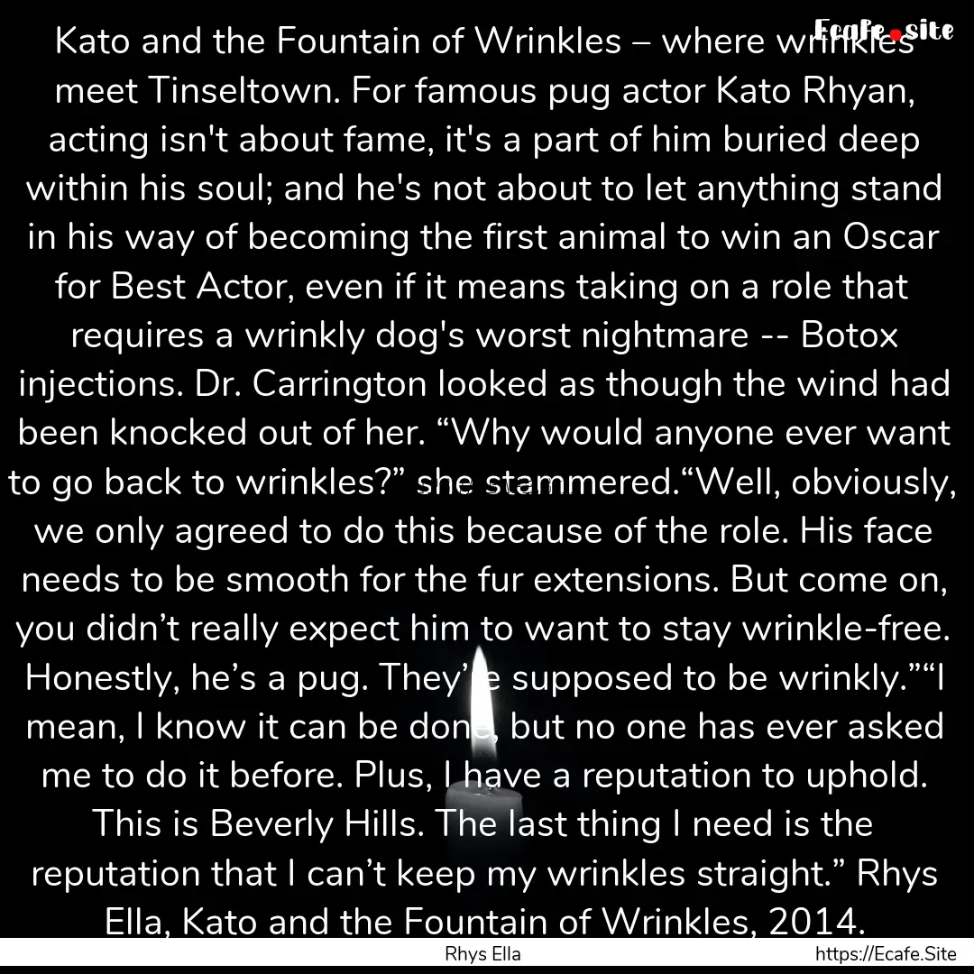 Kato and the Fountain of Wrinkles – where.... : Quote by Rhys Ella