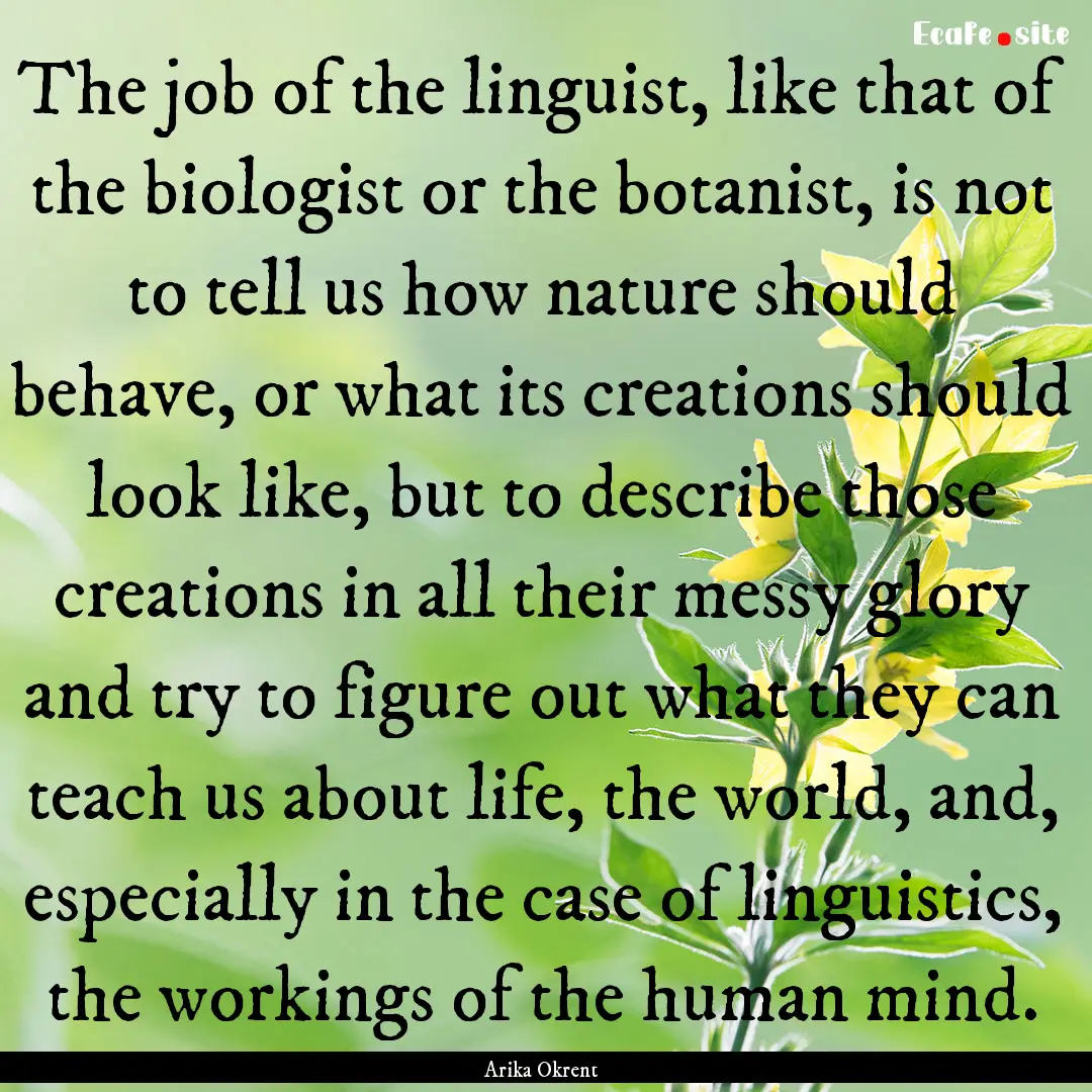 The job of the linguist, like that of the.... : Quote by Arika Okrent