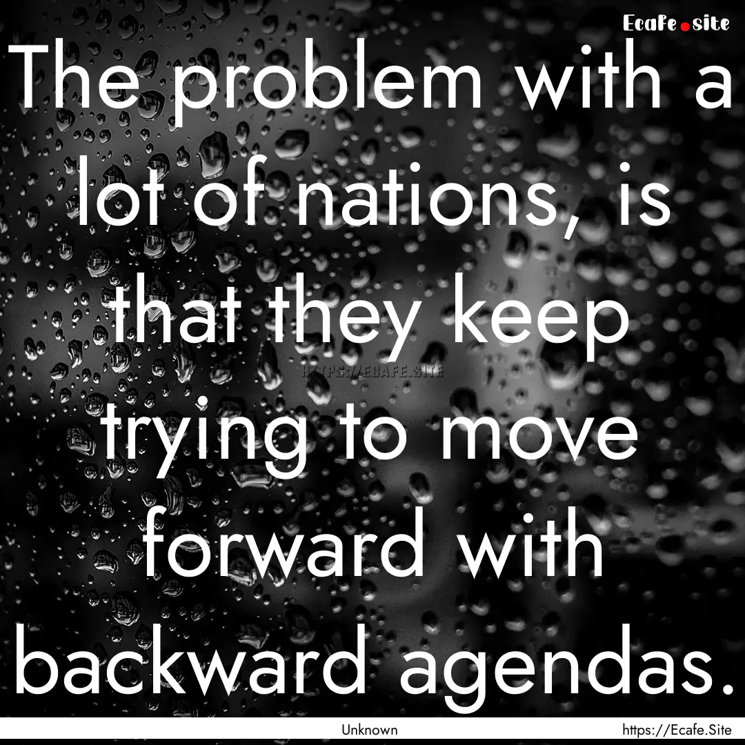 The problem with a lot of nations, is that.... : Quote by Unknown